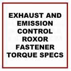 EXHAUST AND EMISSION CONTROL ROXOR FASTENER TORQUE SPECIFICATION